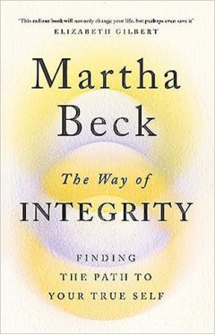 The Way of Integrity - Finding the Path to Your True Self